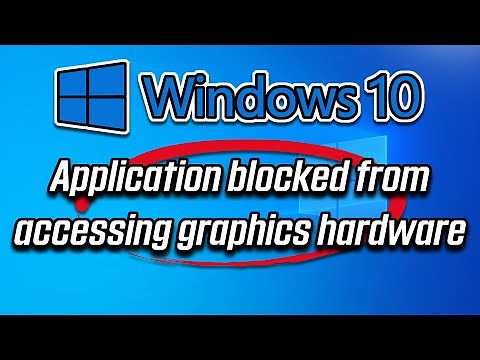 FIX Application Has Been Blocked From Accessing Graphics Hardware in Windows 10