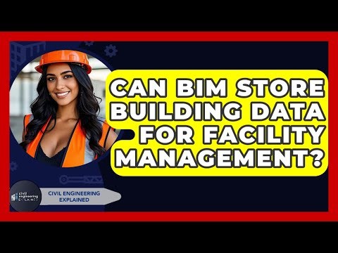 Can BIM Store Building Data For Facility Management? - Civil Engineering Explained