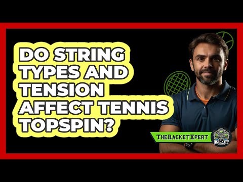 Do String Types And Tension Affect Tennis Topspin? - The Racket Xpert