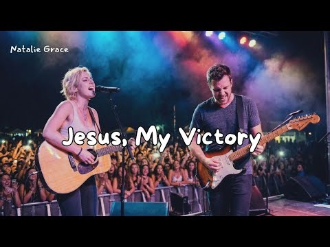 Jesus My Victory (Live-Style Worship) – Natalie Grace