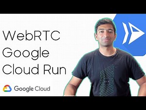 Building Your First Serverless WebRTC Project on Google Cloud Run