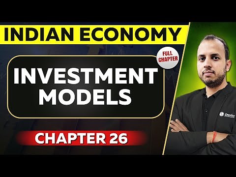 Investment Models FULL CHAPTER | Indian Economy Chapter 26 | UPSC Preparation