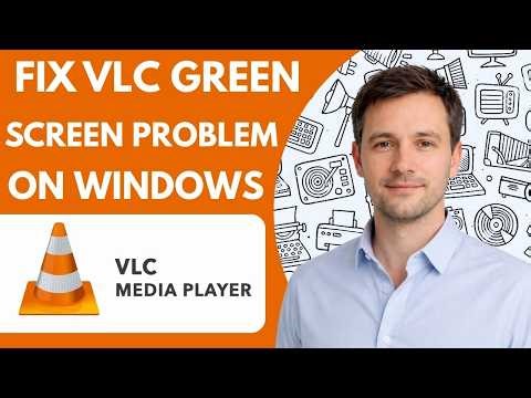 How to Fix VLC Green Screen Problem on Windows Complete Guide 2026