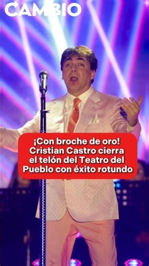 ¡Con broche de oro! Cristian Castro cierra el telón del Teatro del Pueblo con éxito rotundo