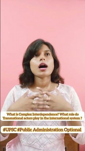 What is Complex Interdependence? What role do transnational actors play in the international system?