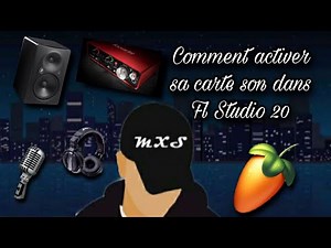 Tutoriel : Comment activer sa carte son dans Fl Studio 20 en deux minutes !!