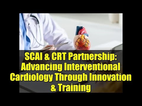 SCAI & CRT Partnership: Advancing Interventional Cardiology Through Innovation & Training