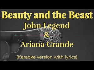 John Legend and Ariana Grande - Beauty and the Beast (karaoke version with lyrics)