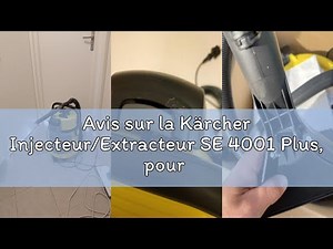 Avis sur la Kärcher Injecteur/Extracteur SE 4001 Plus, pour Le Nettoyage des Surfaces Dures, Textile
