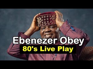 Chief Commander Ebenezer Obey 80's Live Performance