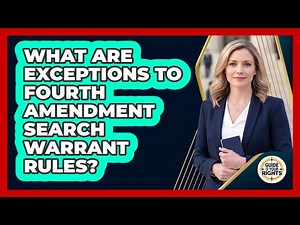 What Are Exceptions To Fourth Amendment Search Warrant Rules?