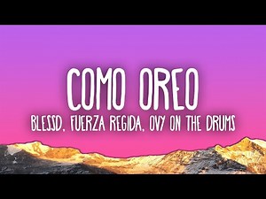Blessd, Fuerza Regida & Ovy On The Drums - COMO OREO