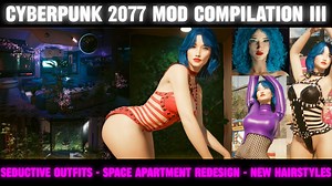 Cyberpunk 2077 Mods Compilation 3 – Seductive Attire, Space Apt. Design, Hairstyles | Cyberpunk 2077
