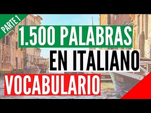 1500 palabras más usadas en Italiano Vocabulario en Italiano con pronunciación y traducción Parte 1