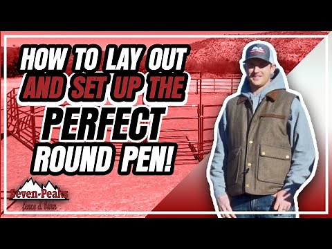 How To Lay Out And Set Up The Perfect Round Pen! - Seven Peaks Fence And Barn