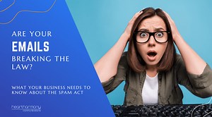 Are Your Emails Breaking the Law? The Spam Act & Small Businesses