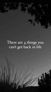 There are 4 things you can’t get back in life. 💯 | Back to the life