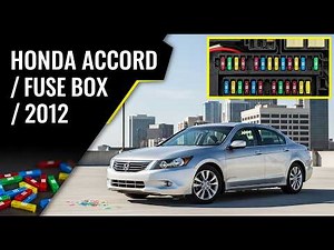 2012 Honda Accord Fuse Box Diagram – Location, Layout and Fuse Functions Explained