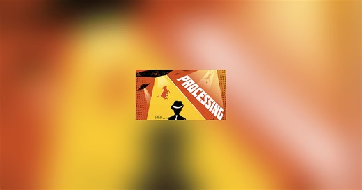 Processing: A Game of Serving Humanity