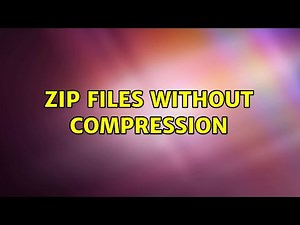 Zip files without compression (7 Solutions!!)
