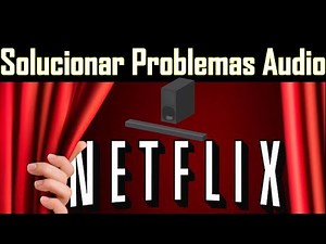 Problemas de sonido en Netflix Solución no se escucha Netflix en Equipo de Audio - Solución Netflix