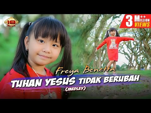 Freya Benetta - TUHAN YESUS TIDAK BERUBAH | Medley Lagu Rohani 2023 "Remix" (Official Music Video)