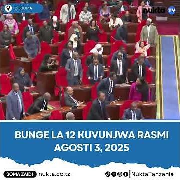 BUNGE LA 12 KUVUNJWA RASMI AGOSTI 13, 2025