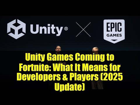 Unity Games Coming to Fortnite: What It Means for Developers & Players (2025 Update)