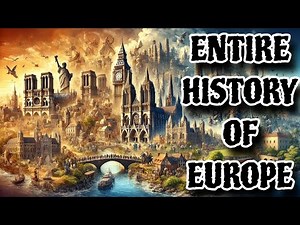 Entire History of Europe: From Ancient Civilizations to Modern Nations