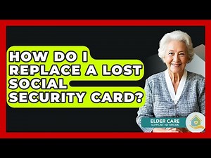 How Do I Replace A Lost Social Security Card? - Elder Care Support Network