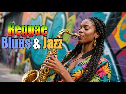 🎶 Reggae Blues & Jazz Sax Ultimate Relaxing Instrumental