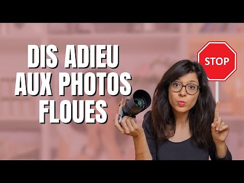 COMMENT ÉVITER LES PHOTOS FLOUES ? Mes conseils pour des PHOTOS NETTES !