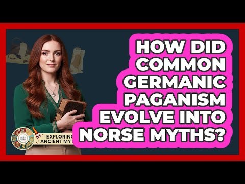 How Did Common Germanic Paganism Evolve Into Norse Myths?