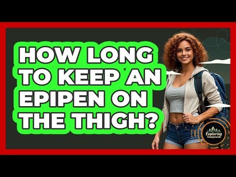 How Long to Keep an EpiPen on the Thigh?