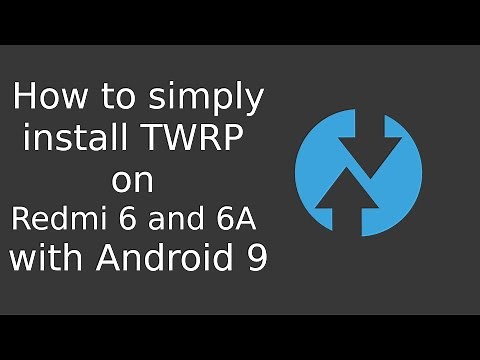 How to simply install TWRP on Redmi 6 and 6A with Android 9