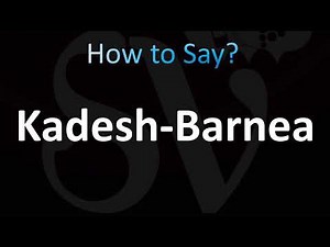 How to Pronounce Kadesh-Barnea