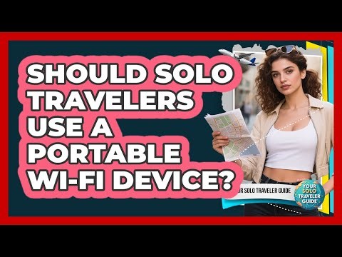 Should Solo Travelers Use A Portable Wi-Fi Device? - Your Solo Traveler Guide