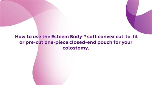 How to Use Esteem Body™ Soft Convex One-Piece Closed-end Pouches