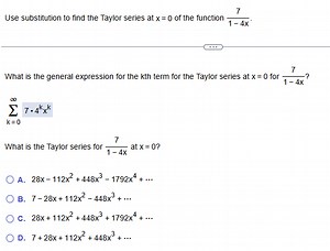 Use substitution to find the Taylor series at x = 0 of the func... | Filo