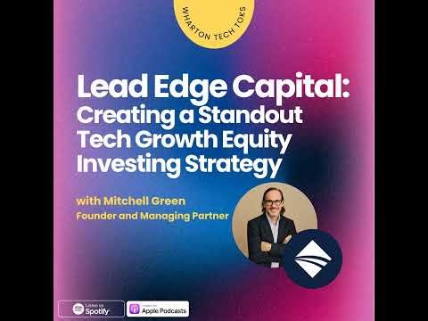 Lead Edge Capital: Crafting a Standout Tech Growth Investing Strategy