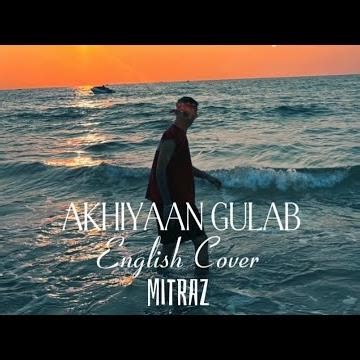 Mitraz - Akhiyaan Gulab English Cover Video Music | ErfannkhanYt