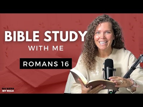 Romans 16 | Watch Out For False Teachers [Bible Study WITH Me]