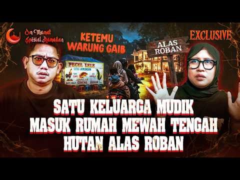 NO DEBAT! CERITA HOROR MUDIK TERSERAM! WARUNG GAIB, RUMAH MEWAH HILANG DI TENGAH ALAS ROBAN #OMMAMAT