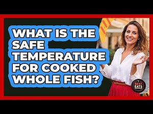 What Is The Safe Temperature For Cooked Whole Fish?