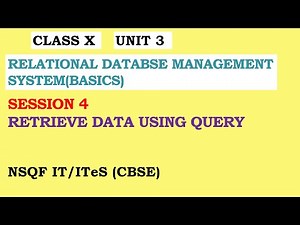 CLASS X UNIT 3 SESSION 4 RETRIEVE DATA USING QUERY
