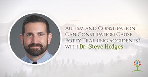 Autism and Constipation: Can Constipation Cause Potty Training Accidents? with Dr. Steve Hodges - Dr. Mary Barbera