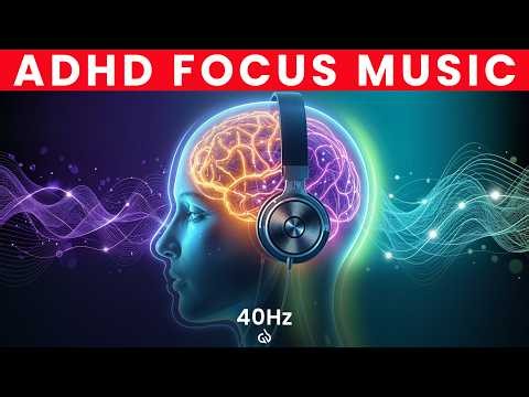 ADHD Focus Music: 40 Hz Binaural Beats for Deep Work
