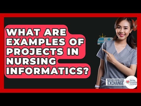 What Are Examples Of Projects In Nursing Informatics? - Nursing Knowledge Exchange