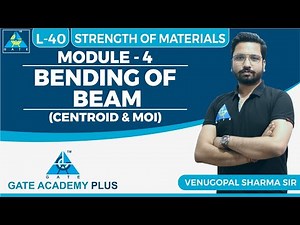Strength of Materials | Module 4 | Bending of Beam | Centroid & MOI (Lecture 40)