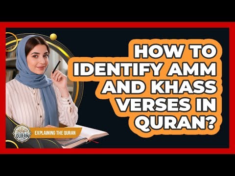 How To Identify Amm And Khass Verses In Quran?